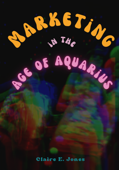 Marketing in the Age of Aquarius (Signed & Personalized Paperback Preorders)